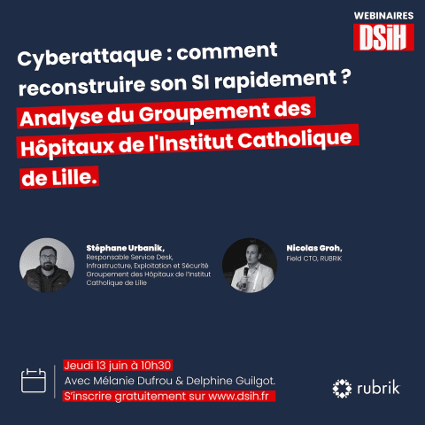 Illustration #Webinaire DSIH | Jeudi 13/06 « Cyberattaque : comment reconstruire son SI rapidement ? » Analyse du Groupement des Hôpitaux de l'Institut Catholique de Lille