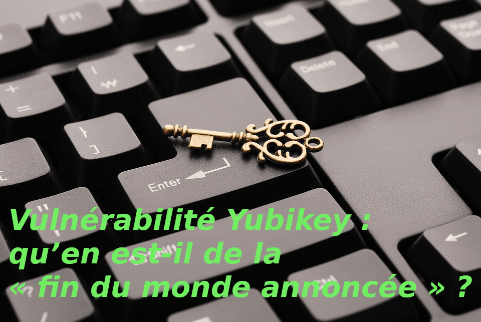 Illustration Vulnérabilité Yubikey : qu’en est-il de la « fin du monde annoncée » ?