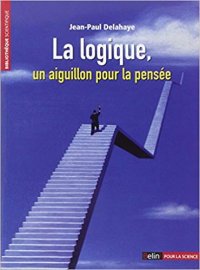 La-Logique-un_aiguillon-pour-la-pensee-de-Jean-Paul-Delahaye